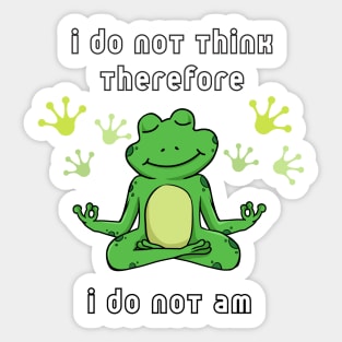 I do not think therefore I do not am - digital printa Sticker